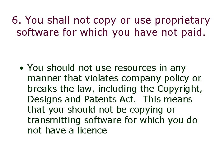 6. You shall not copy or use proprietary software for which you have not