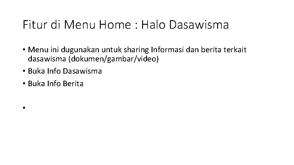 Fitur di Menu Home : Halo Dasawisma • Menu ini dugunakan untuk sharing Informasi