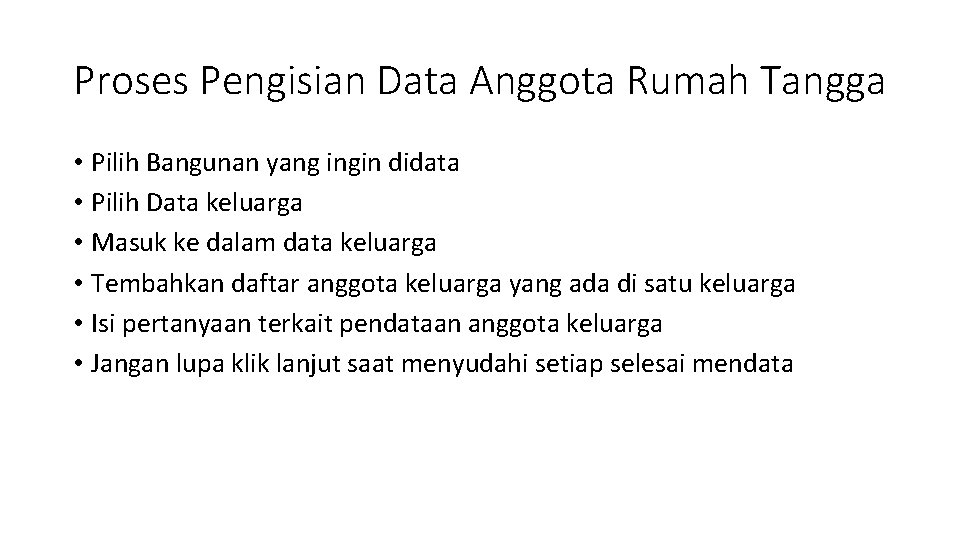 Proses Pengisian Data Anggota Rumah Tangga • Pilih Bangunan yang ingin didata • Pilih