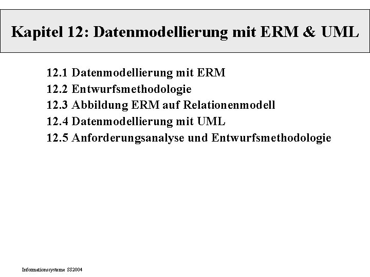 Kapitel 12: Datenmodellierung mit ERM & UML 12. 1 Datenmodellierung mit ERM 12. 2 Kapitel 12: Datenmodellierung mit ERM & UML 12. 1 Datenmodellierung mit ERM 12. 2