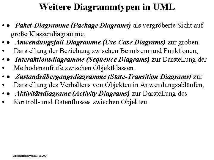 Weitere Diagrammtypen in UML • · Paket-Diagramme (Package Diagrams) als vergröberte Sicht auf große Weitere Diagrammtypen in UML • · Paket-Diagramme (Package Diagrams) als vergröberte Sicht auf große
