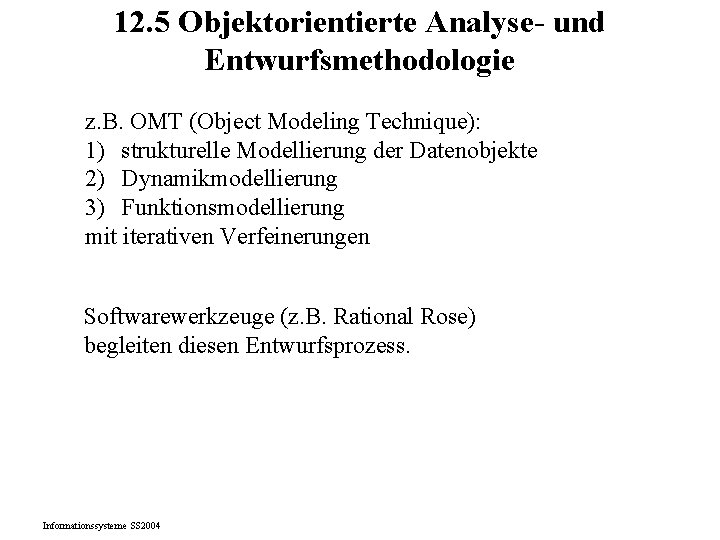 12. 5 Objektorientierte Analyse- und Entwurfsmethodologie z. B. OMT (Object Modeling Technique): 1) strukturelle 12. 5 Objektorientierte Analyse- und Entwurfsmethodologie z. B. OMT (Object Modeling Technique): 1) strukturelle