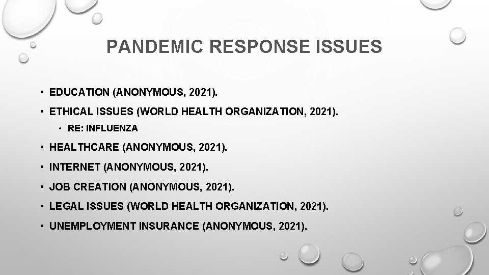 PANDEMIC RESPONSE ISSUES • EDUCATION (ANONYMOUS, 2021). • ETHICAL ISSUES (WORLD HEALTH ORGANIZATION, 2021).