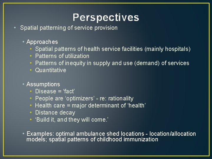 Perspectives • Spatial patterning of service provision • Approaches • Spatial patterns of health