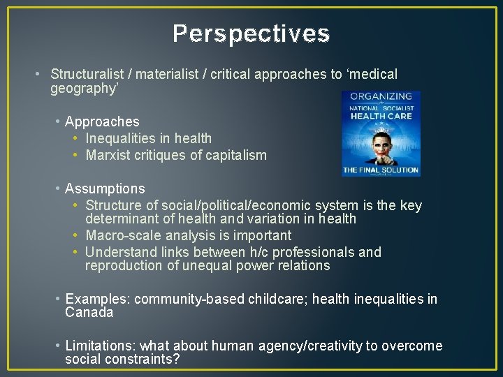 Perspectives • Structuralist / materialist / critical approaches to ‘medical geography’ • Approaches •