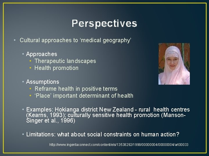 Perspectives • Cultural approaches to ‘medical geography’ • Approaches • Therapeutic landscapes • Health