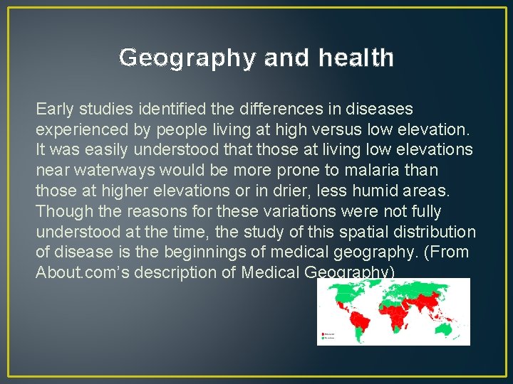 Geography and health Early studies identified the differences in diseases experienced by people living