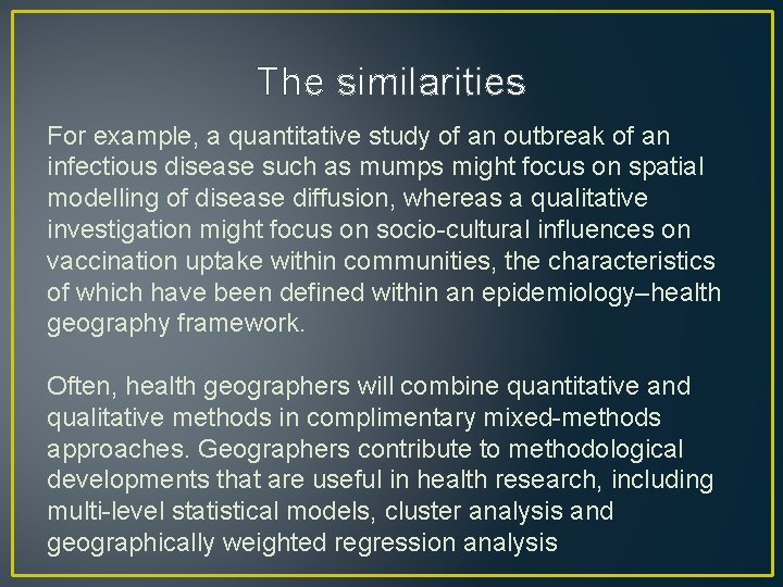 The similarities For example, a quantitative study of an outbreak of an infectious disease