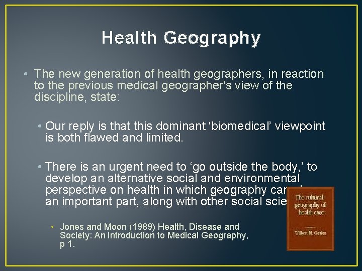 Health Geography • The new generation of health geographers, in reaction to the previous