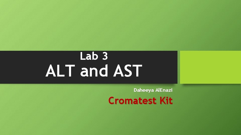 Lab 3 ALT and AST Daheeya Al. Enazi Cromatest Kit 