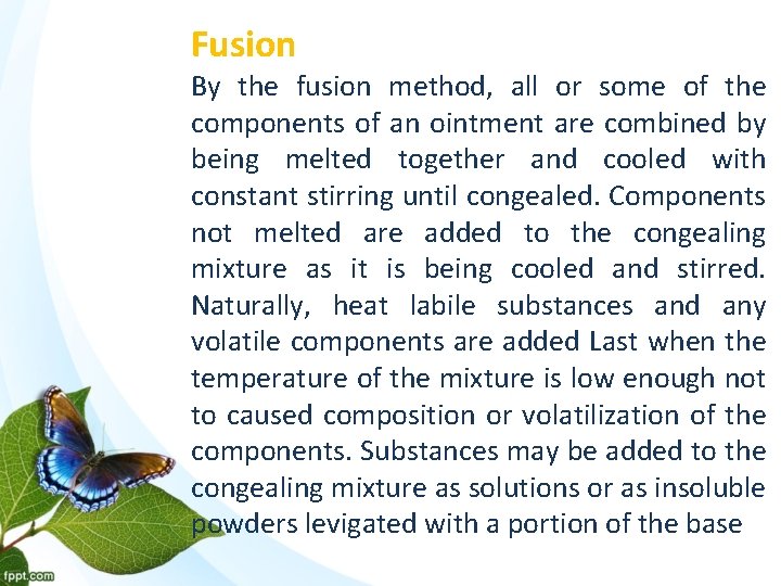Fusion By the fusion method, all or some of the components of an ointment