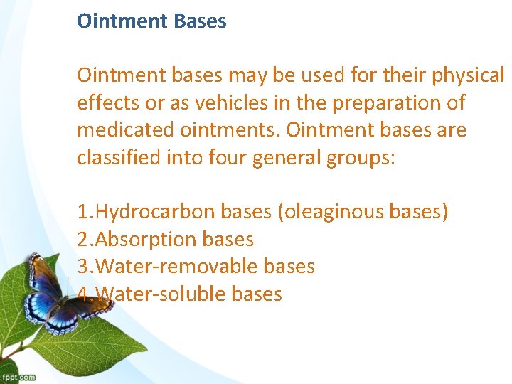 Ointment Bases Ointment bases may be used for their physical effects or as vehicles