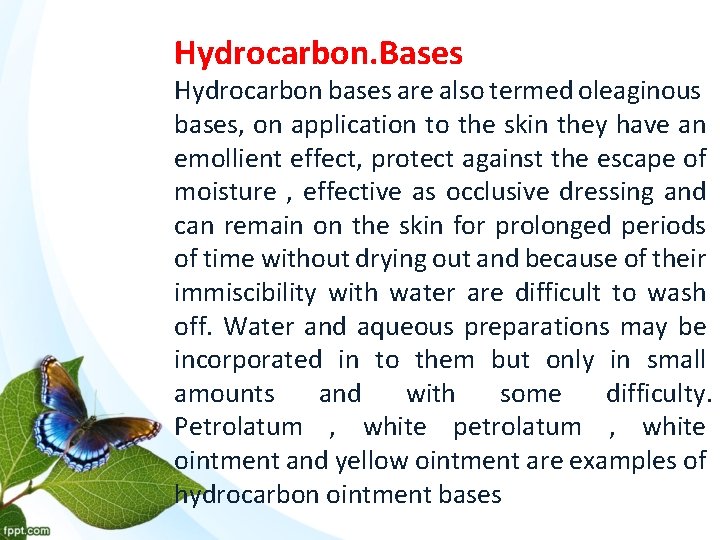 Hydrocarbon. Bases Hydrocarbon bases are also termed oleaginous bases, on application to the skin