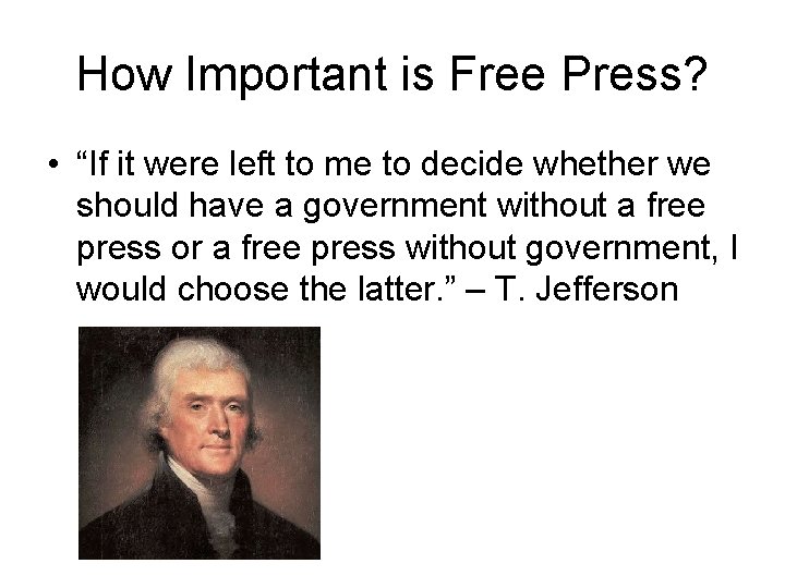 How Important is Free Press? • “If it were left to me to decide How Important is Free Press? • “If it were left to me to decide