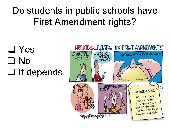 Do students in public schools have First Amendment rights? q Yes q No q Do students in public schools have First Amendment rights? q Yes q No q