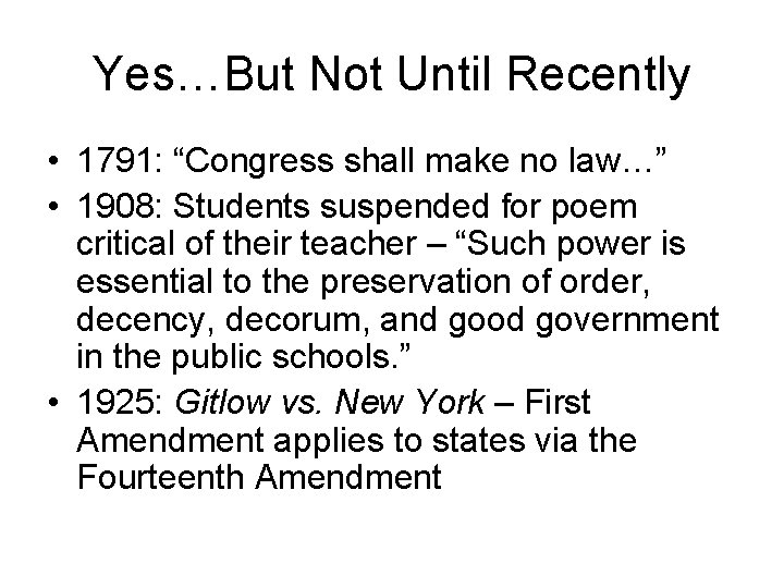Yes…But Not Until Recently • 1791: “Congress shall make no law…” • 1908: Students Yes…But Not Until Recently • 1791: “Congress shall make no law…” • 1908: Students