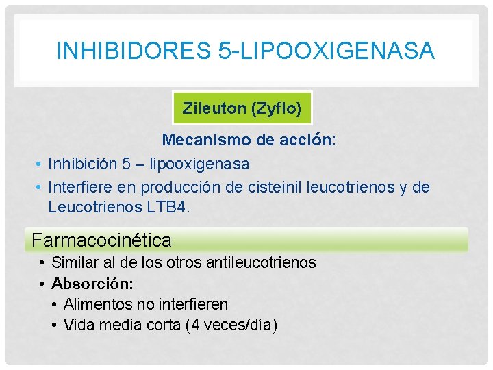 INHIBIDORES 5 -LIPOOXIGENASA Zileuton (Zyflo) Mecanismo de acción: • Inhibición 5 – lipooxigenasa • INHIBIDORES 5 -LIPOOXIGENASA Zileuton (Zyflo) Mecanismo de acción: • Inhibición 5 – lipooxigenasa •