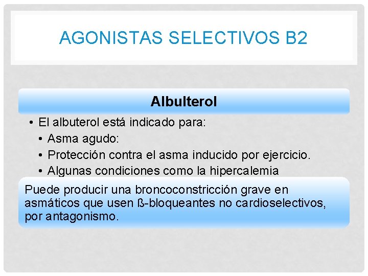AGONISTAS SELECTIVOS B 2 Albulterol • El albuterol está indicado para: • Asma agudo: AGONISTAS SELECTIVOS B 2 Albulterol • El albuterol está indicado para: • Asma agudo: