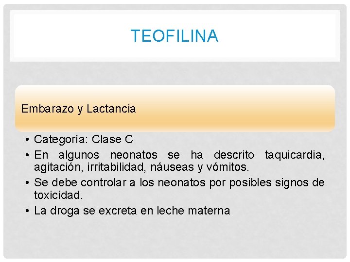 TEOFILINA Embarazo y Lactancia • Categoría: Clase C • En algunos neonatos se ha TEOFILINA Embarazo y Lactancia • Categoría: Clase C • En algunos neonatos se ha