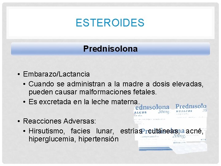 ESTEROIDES Prednisolona • Embarazo/Lactancia • Cuando se administran a la madre a dosis elevadas, ESTEROIDES Prednisolona • Embarazo/Lactancia • Cuando se administran a la madre a dosis elevadas,