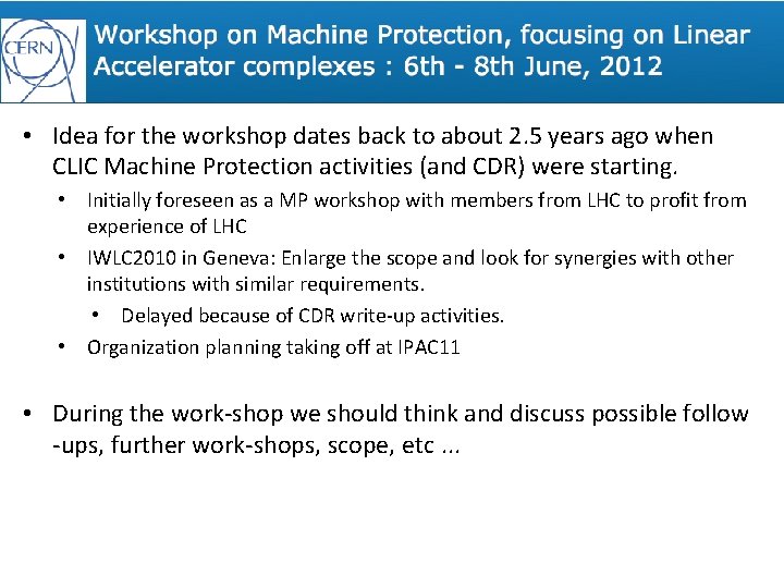  • Idea for the workshop dates back to about 2. 5 years ago