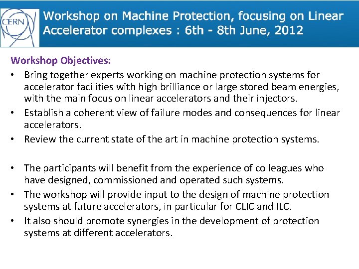 Workshop Objectives: • Bring together experts working on machine protection systems for accelerator facilities