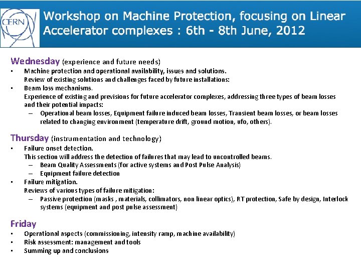 Wednesday (experience and future needs) • • Machine protection and operational availability, issues and