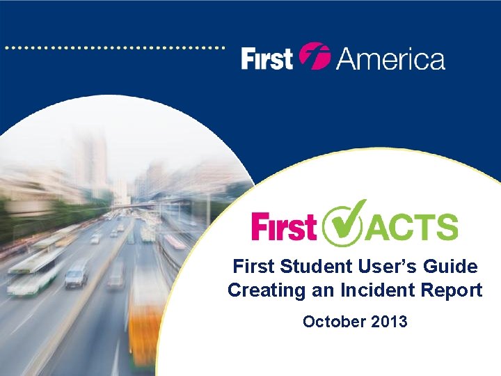 First Border Report Guide First Student Users Guide Creating an Incident Report