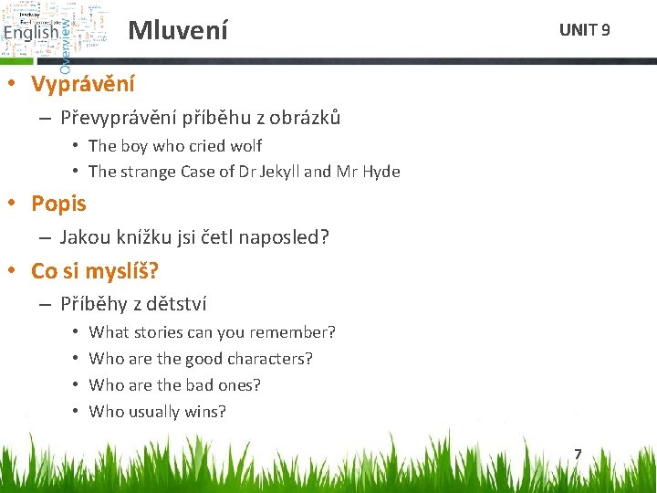 Mluvení UNIT 9 • Vyprávění – Převyprávění příběhu z obrázků • The boy who