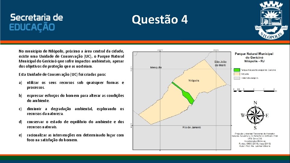 Questão 4 No município de Nilópolis, próximo a área central da cidade, existe uma