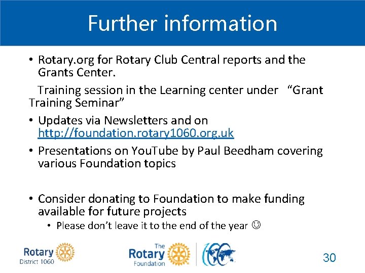 Further information • Rotary. org for Rotary Club Central reports and the Grants Center.
