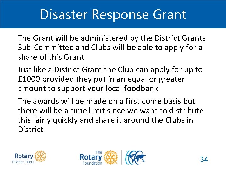 Disaster Response Grant The Grant will be administered by the District Grants Sub-Committee and