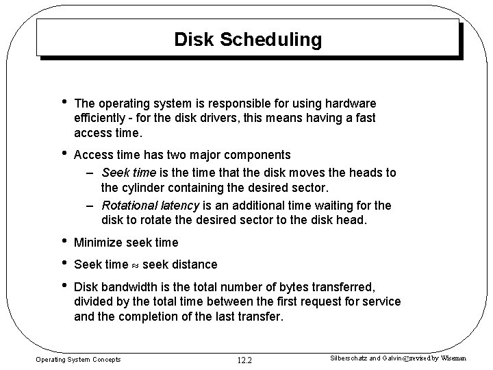 Disk Scheduling • The operating system is responsible for using hardware efficiently - for