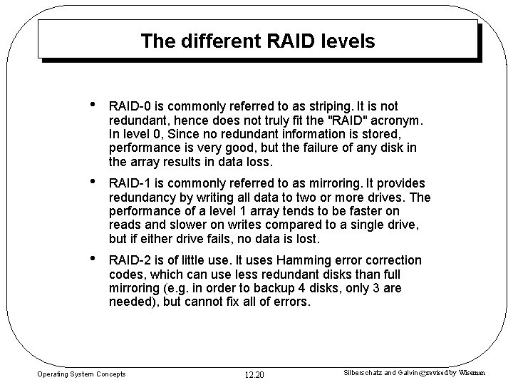 The different RAID levels • RAID-0 is commonly referred to as striping. It is