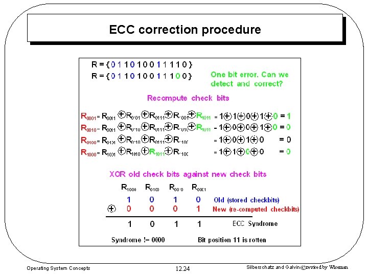 ECC correction procedure Operating System Concepts 12. 24 Silberschatz and Galvin revised by Wiseman