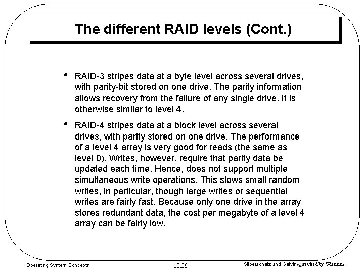 The different RAID levels (Cont. ) • RAID-3 stripes data at a byte level