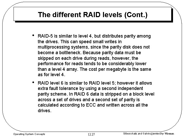 The different RAID levels (Cont. ) • RAID-5 is similar to level 4, but