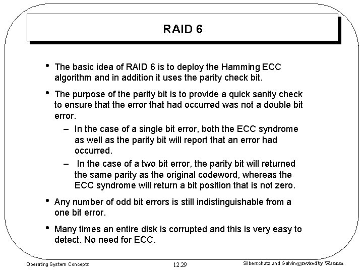 RAID 6 • The basic idea of RAID 6 is to deploy the Hamming