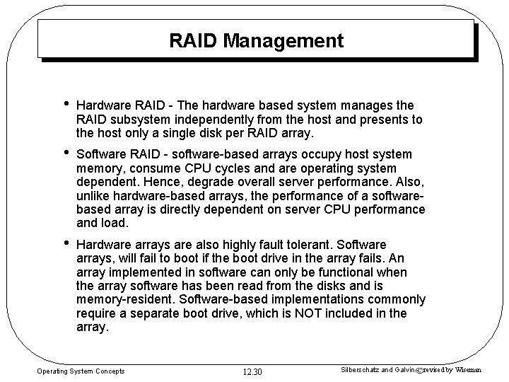 RAID Management • Hardware RAID - The hardware based system manages the RAID subsystem