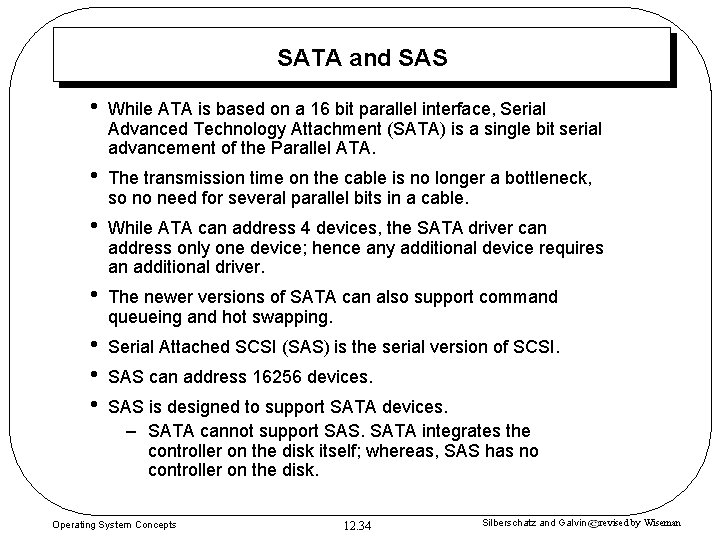 SATA and SAS • While ATA is based on a 16 bit parallel interface,