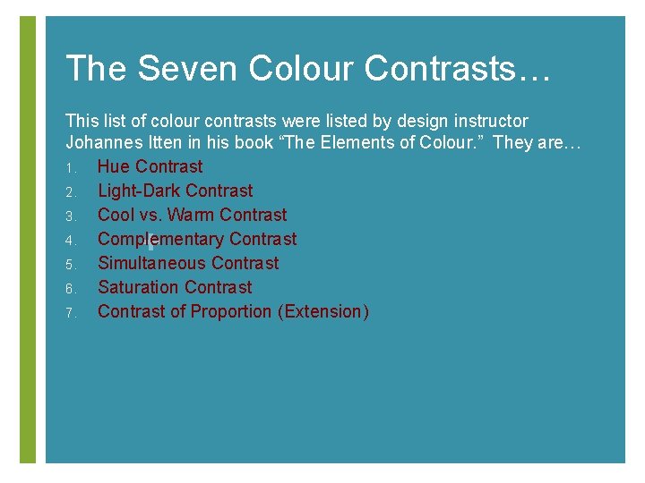 The Seven Colour Contrasts… This list of colour contrasts were listed by design instructor