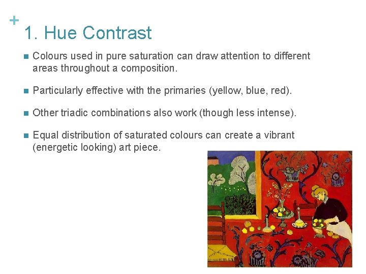 + 1. Hue Contrast n Colours used in pure saturation can draw attention to