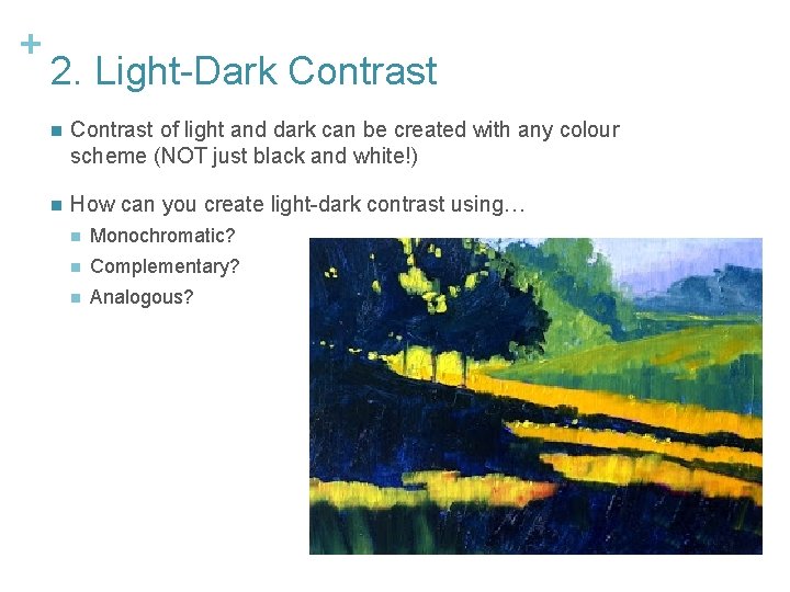 + 2. Light-Dark Contrast n Contrast of light and dark can be created with