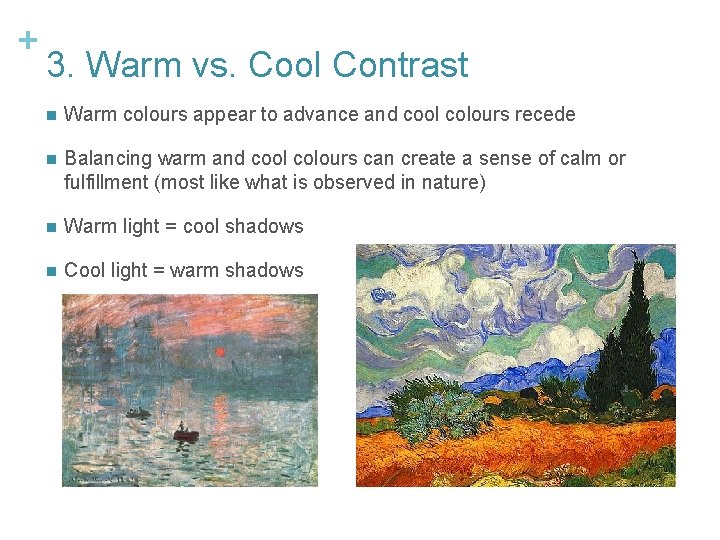+ 3. Warm vs. Cool Contrast n Warm colours appear to advance and cool