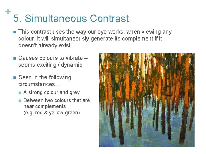+ 5. Simultaneous Contrast n This contrast uses the way our eye works: when
