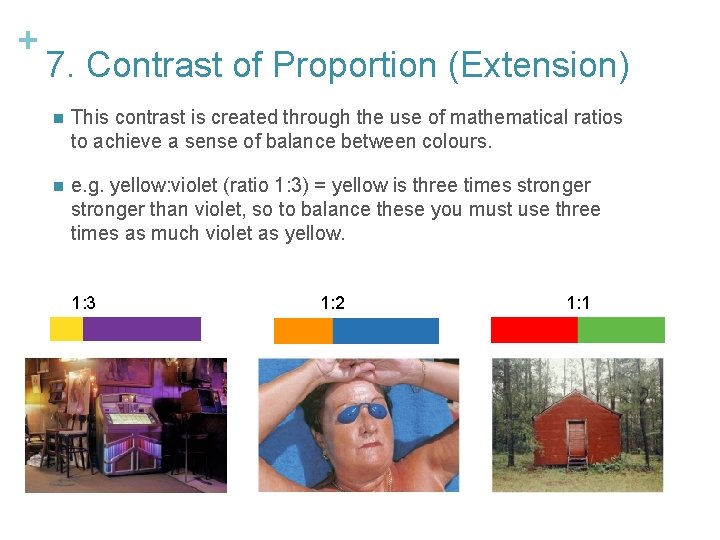 + 7. Contrast of Proportion (Extension) n This contrast is created through the use