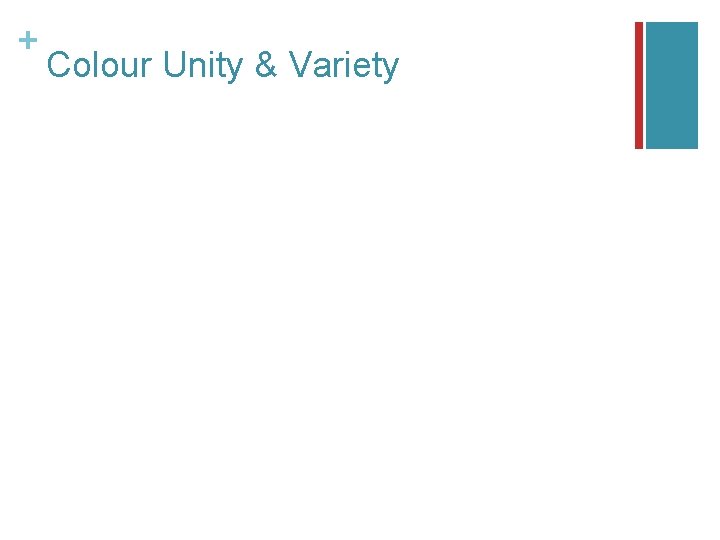 + Colour Unity & Variety 