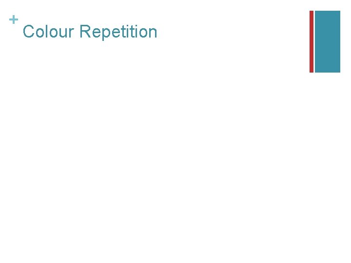+ Colour Repetition 