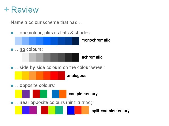 + Review Name a colour scheme that has… n …one colour, plus its tints