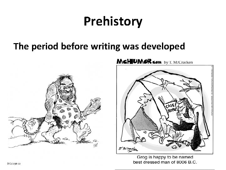 Prehistory The period before writing was developed 